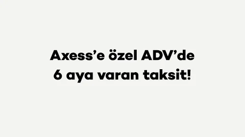 ADV'de 6 Aya Varan Taksit Fırsatı!
