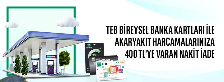 TEB Bireysel Banka Kartları ile Akaryakıt Harcamalarınıza 400 TL Nakit İade!