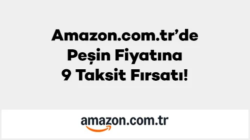 Axess’e Özel Amazon.com.tr’de Peşin Fiyatına 9 Taksit Fırsatı!