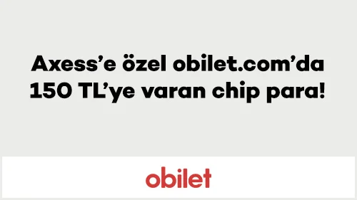 Axess’e özel obilet.com’da 150 TL’ye varan chip para