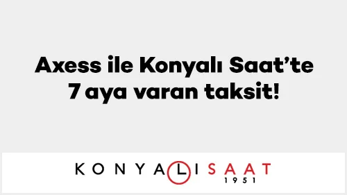 Axess ile Konyalı Saat’te 7 aya varan taksit!