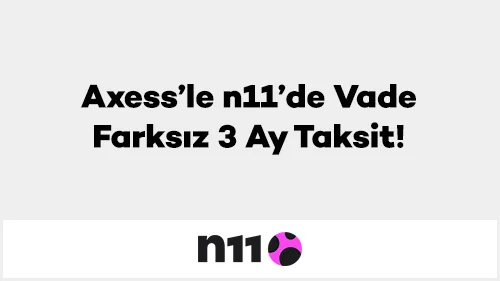 Axess’le n11’de Vade Farksız 3 Ay Taksit!