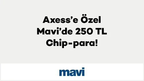 Axess’e Özel Mavi’de 250 TL Chip-para!