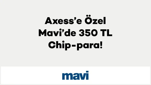 Axess’e Özel Mavi’de 350 TL Chip-para!