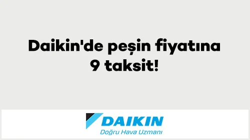 Daikin'de Peşin Fiyatına 9 Taksit!