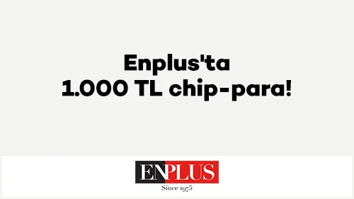 Enplus'ta 1.000 TL chip-para!