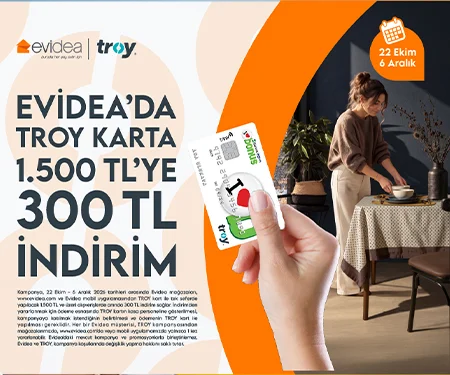 Evidea'da Garanti BBVA TROY ile 1.500 TL'ye 300 TL indirim fırsatı!