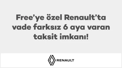 Free'ye özel Renault’ta vade farksız 6 aya varan taksit imkanı!
