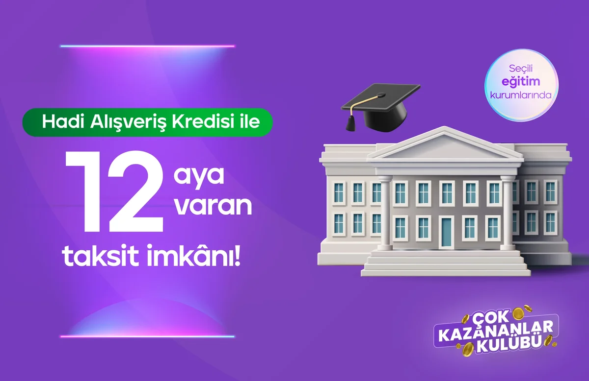 Hadi Alışveriş Kredisi Eğitim Kampanyası