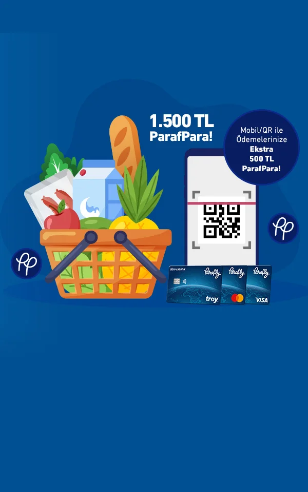 Market alışverişlerinize 1.500 TL, mobil/QR ile ödemelerinize ekstra 500 TL, toplam 2.000 TL ParafPara!