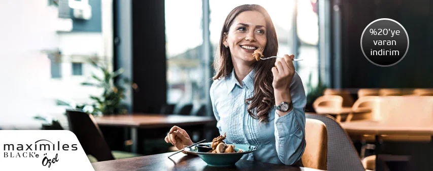 Maximiles Black İle Restoranlarda %20'ye Varan İndirim Ayrıcalığı