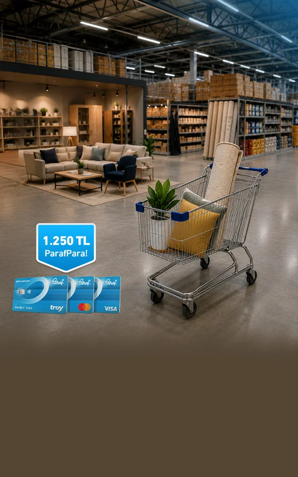 Mobilya, dekorasyon ve yapı marketi alışverişinize 1.250 TL'ye Varan ParafPara
