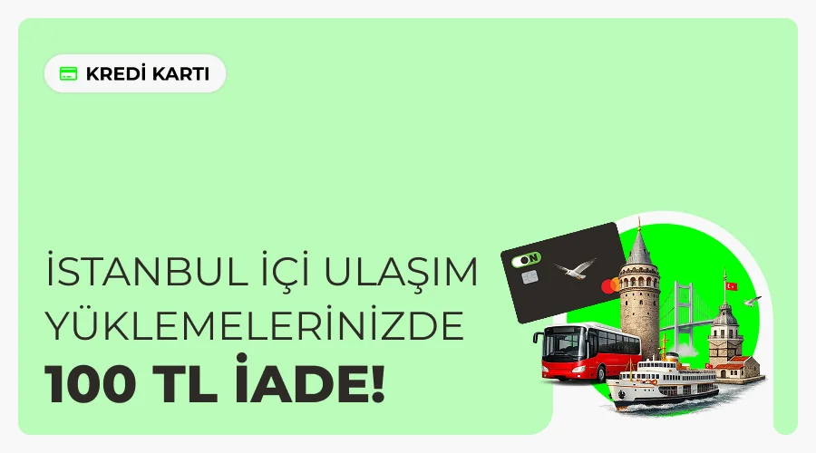 ON Kredi Kartı ile İstanbulkart Yüklemelerinde 100 TL İade