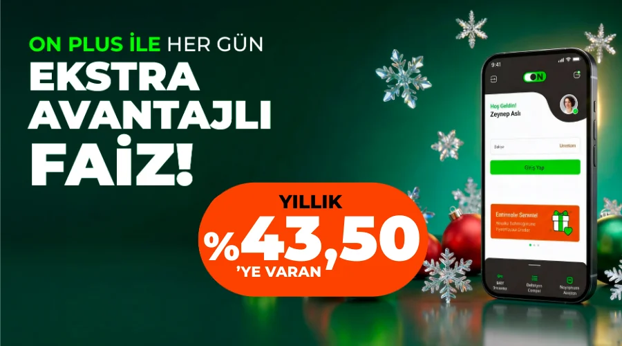 ON Plus ile Mevduatınıza %43,50'ye Varan Ekstra Faiz Avantajı!