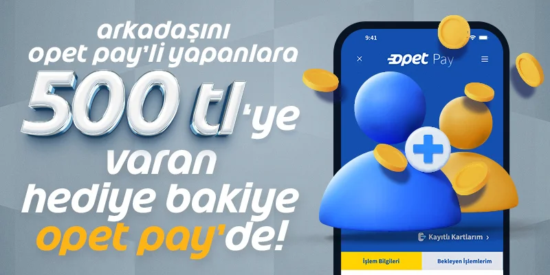 Opet Pay Arkadaşını Davet Et Kampanyası