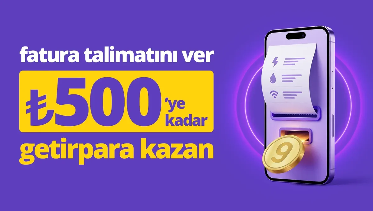 otomatik fatura ödeme talimatına ₺500'ye varan getirpara kazan
