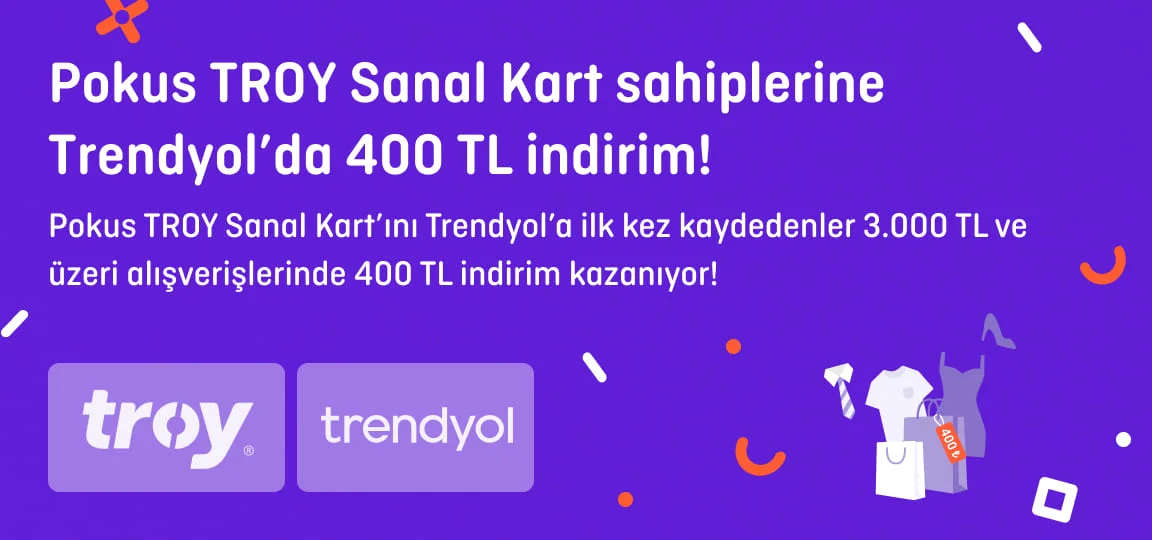 Pokus TROY Sanal Kart Sahiplerine Trendyol’da 400 TL İndirim