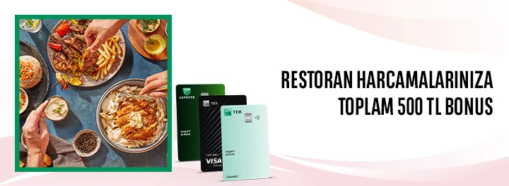 Restoran Harcamalarınıza Toplam 500 TL Bonus