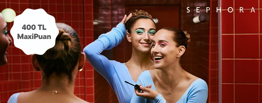 Sephora'da 400 TL Maxipuan!