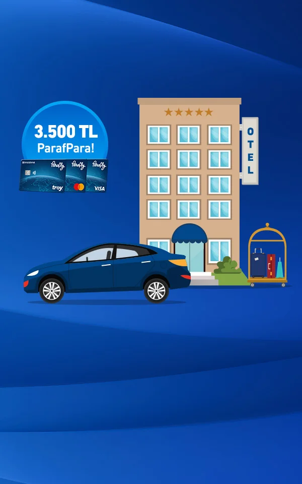 Seyahat, konaklama ve araç kiralama harcamalarınıza 3.500 TL ParafPara!