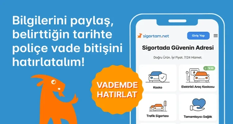 Sigortam.net'ten vademde hatırlat fırsatı
