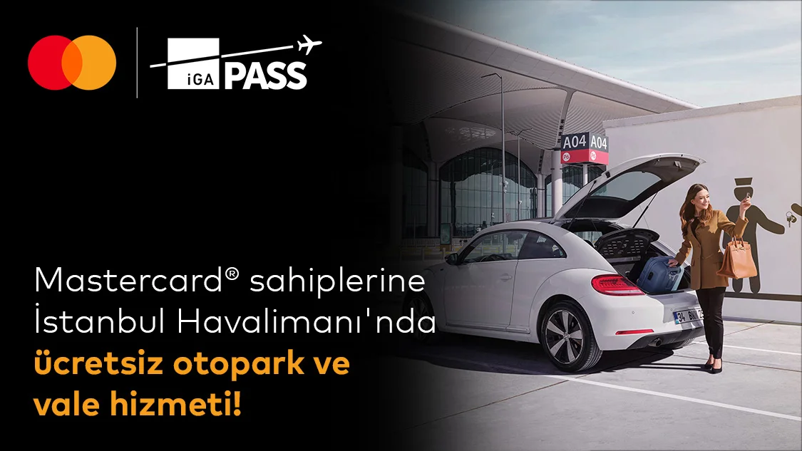 Silver Logolu Mastercard'ınıza özel İstanbul Havalimanı’nda ücretsiz Otopark ve Vale Hizmeti