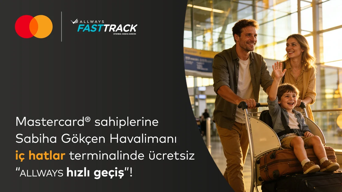 Silver Logolu Mastercard'ınıza özel Sabiha Gökçen Havalimanı iç hatlarda ücretsiz ALLWAYS Fast Track/Hızlı Geçiş ayrıcalığı!