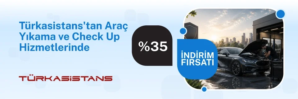 Türkasistans’tan Araç Yıkama ve Araç Check Up hizmetlerinde %35 indirim fırsatı!