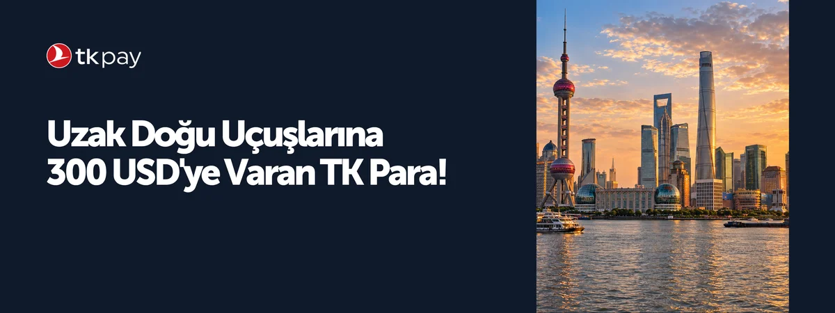 Uzak Doğu Uçuşlarında 300 USD! | TKPAY