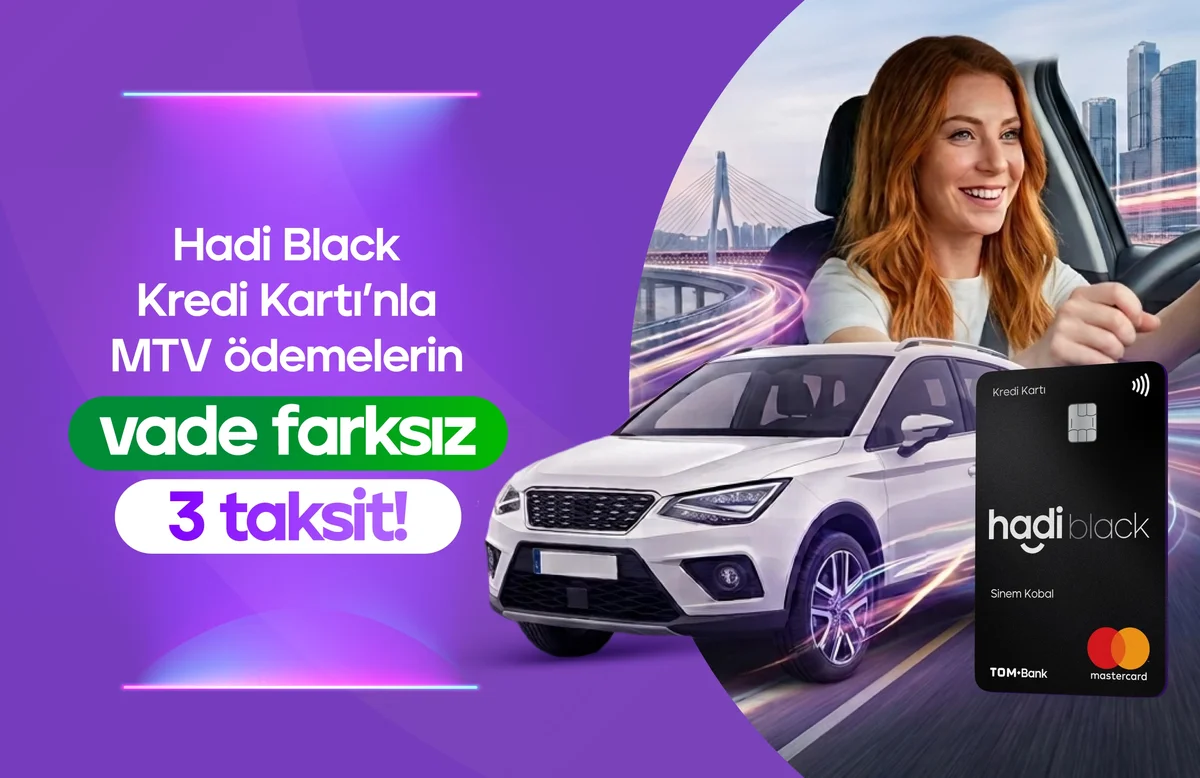 Hadi Black Kredi Kartı ile MTV Ödemelerinde Vade Farksız 3 Taksit Fırsatı