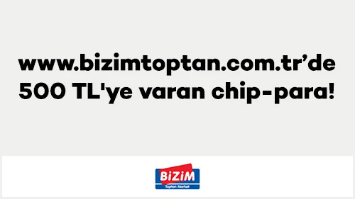 www.bizimtoptan.com.tr’de 500 TL'ye varan chip-para!