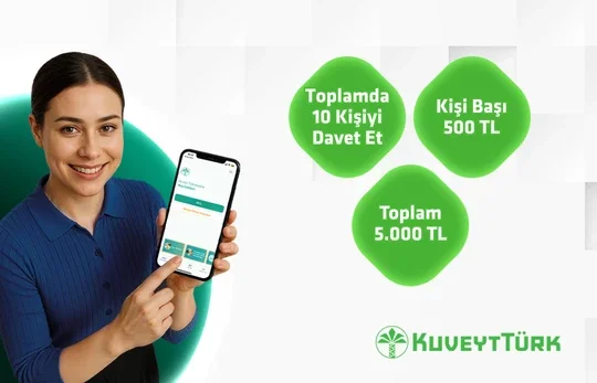 Yakınlarını Kuveyt Türk'e Davet Et Toplamda 5.000 TL'ye Varan Hediye Kazan!